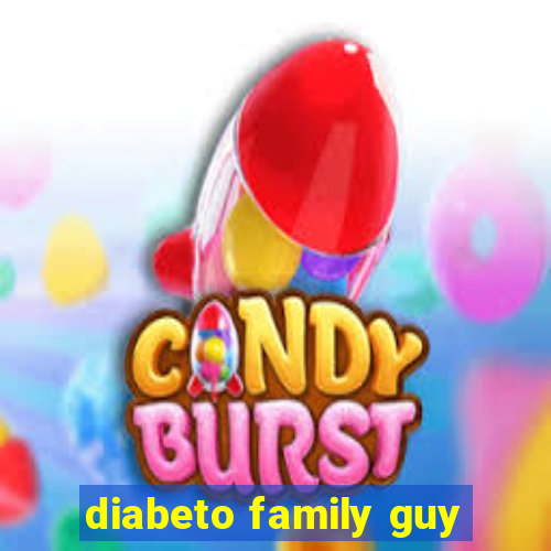 diabeto family guy